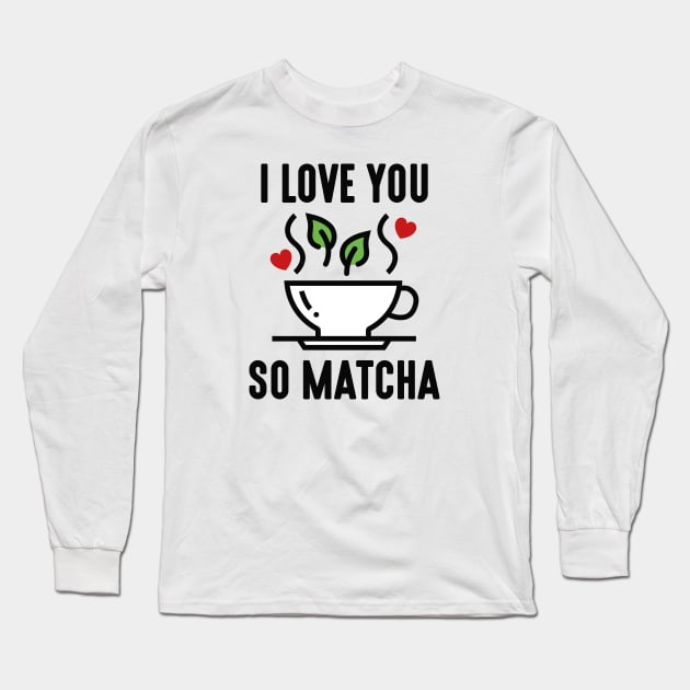 I Love You So Matcha Long Sleeve T-Shirt by LuckyFoxDesigns